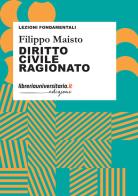 Diritto civile ragionato di Filippo Maisto edito da libreriauniversitaria.it