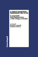 Il nuovo ecosistema finanziario per le PMI. Le opportunità della digitalizzazione e dello sviluppo sostenibile edito da Franco Angeli