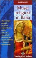 Musei religiosi in Italia di Erminia Giacomini Miari, Paola Mariani edito da Touring