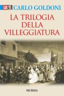 Trilogia della villeggiatura di Carlo Goldoni edito da Ugo Mursia Editore