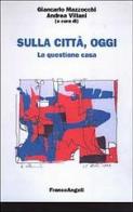 Sulla città, oggi. La questione casa edito da Franco Angeli