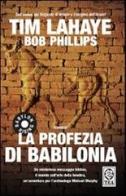La profezia di Babilonia di Tim LaHaye, Bob Phillips edito da TEA