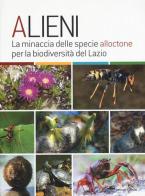 Alieni. La minaccia delle specie alloctone per la biodiversità del Lazio edito da Palombi Editori