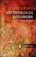 Archeologia dell'amore vol.2 di Mike di Conte edito da Altromondo (Padova)