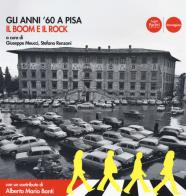Gli anni '60 a Pisa. Il boom e il rock. Catalogo della mostra (Pisa, 30 ottobre 2019-19 aprile 2020). Ediz. illustrata edito da Pacini Editore