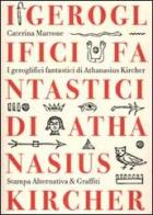 I geroglifici fantastici di Athanasius Kircher di Caterina Marrone edito da Stampa Alternativa