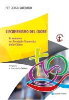 L'ecumenismo del cuore. In cammino col Consiglio Ecumenico delle Chiese di Pier Giorgio Taneburgo edito da VivereIn