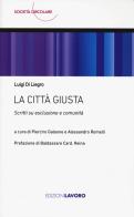La città giusta. Scritti su esclusione e comunità di Luigi Di Liegro edito da Edizioni Lavoro
