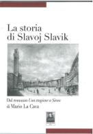 La storia di Slavoj Slavik di Mario La Cava edito da Città del Sole Edizioni