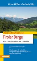 Die schoensten Wanderungen Tiroler Berge di Horst Höfler, Gerlinde Witt edito da Athesia