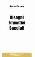 Bisogni educativi speciali di Anna Palma edito da Graus Edizioni