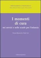 I momenti di cura nei servizi e nelle scuole per l'infanzia di Donata Ripamonti, Paola Tosi edito da Edizioni Junior