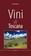 Vini di Toscana. Ediz. multilingue di Daniel Thomases edito da Tusca