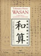 Wasan. L'arte della matematica giapponese di Hirano Toshimitsu edito da La nave di Teseo