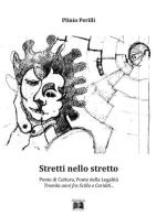 Stretti nello stretto. Ponte di cultura, ponte della legalità. Tremila anni fra Scilla e Cariddi... di Plinio Perilli edito da Incalabria