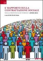 6° Rapoprto sulla contrattazione sociale nella provincia di Torino edito da Edizioni Visual Grafika