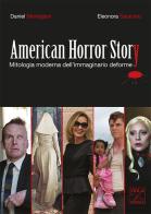 American Horror Story. Mitologia moderna dell'immaginario deforme di Daniel Montigiani, Eleonora Saracino edito da Viola Editrice