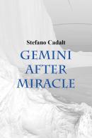 Gemini after miracle di Stefano Cadalt edito da Youcanprint