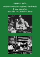 Testimonianze di un rapporto intellettuale di base naturalista tra Emile Zola e Matilde Serao di Gabriele Nappi edito da Youcanprint