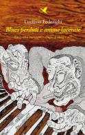 Blues perduti e anime lacerate. Racconti e immagini a tempo di blues e jazz di Luciano Federighi edito da Giovane Holden Edizioni