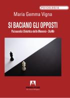Si baciano gli opposti. Psicoanalisi dialettica della memoria. DiaMe di Maria Gemma Vigna edito da Armando Editore