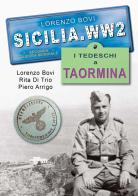 Sicilia. WW2 seconda guerra mondiale. Foto inedite. I tedeschi a Taormina di Lorenzo Bovi edito da Ardite