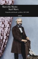 Karl Marx. Biografia intellettuale e politica (1857-1883) di Marcello Musto edito da Einaudi