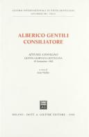 Alberico Gentili consiliatore. Atti del Convegno 5° giornata gentiliana (19 settembre 1992) edito da Giuffrè