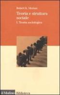 Teoria e struttura sociale vol.1 di Robert K. Merton edito da Il Mulino