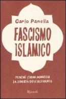 Fascismo islamico di Carlo Panella edito da Rizzoli