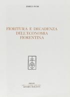 Fioritura e decadenza dell'economia fiorentina di Enrico Fiumi edito da Olschki