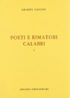 Poeti e rimatori calabri (rist. anast. 1902) di Giuseppe Falcone edito da Forni