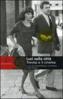 Luci sulla città. Treviso e il cinema edito da Marsilio