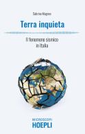 Terra inquieta. Il fenomeno sismico in Italia di Sabrina Mugnos edito da Hoepli