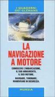 La navigazione a motore. Guide Glénans edito da Ugo Mursia Editore