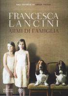 Armi di famiglia di Francesca Lancini edito da Bompiani