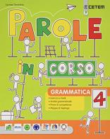 Parole in corso. Per la 4 ? classe della Scuola elementare. Con e-book. Con espansione online vol.1 di Carmen Tarantino, Maria Rosa Benelli edito da CETEM