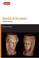 Racconti di vita vissuta di Massimo Messa edito da Lampi di Stampa