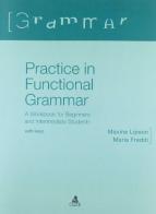 Practice in functional grammar. A workbook for beginners and intermediate students (with keys) di Maria Freddi, Maxine Lipson edito da CLUEB