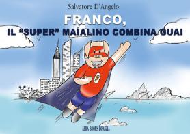 Franco, il «super» maialino combina guai. Infanzia di Salvatore D'Angelo edito da Abrabooks