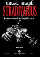 Stradivarius. Quarantuno racconti, quaranta belli e uno no di Giancarlo Piciarelli edito da Kimerik