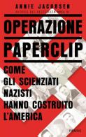 Operazione Paperclip di Annie Jacobsen edito da Piemme