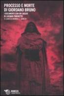 Il processo e morte di Giordano Bruno. I documenti con un saggio di Luciano Parinetto edito da Mimesis