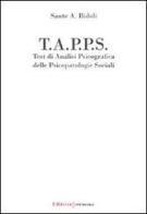 T.A.P.P.S. Test di analisi psicografica delle psicopatologie sociali di Sante A. Bidoli edito da UNI Service
