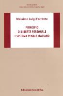 Principio di libertà personale e sistema penale italiano di Massimo Luigi Ferrante edito da Editoriale Scientifica