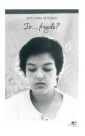 Io... fragile? di Antonina Vetrano edito da Europa Edizioni
