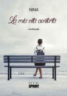 La mia vita contorta di Nina edito da Booksprint