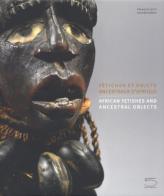 Fetiches et objets ancestraux d'Afrique. Ediz. illustrata di François Neyt, Hughes Dubois edito da 5 Continents Editions
