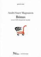 Bonus (con il 33% di poesie in più) di Andri Snær Magnason edito da Nottetempo