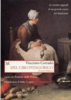 Del cibo pitagorico ovvero erbaceo, seguito dal trattato delle patate. Le ricette vegetali di un grande cuoco del Settecento di Vincenzo Corrado edito da Donzelli